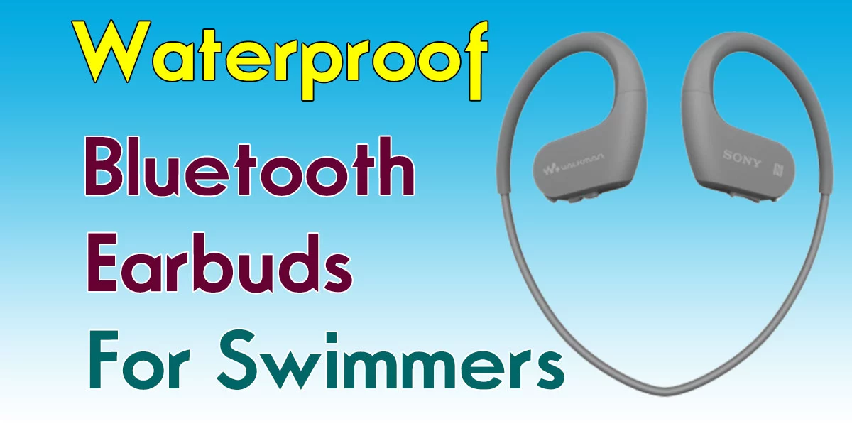 Waterproof Bluetooth Earbuds for Swimmers It’s Not A Myth! Headphone Day