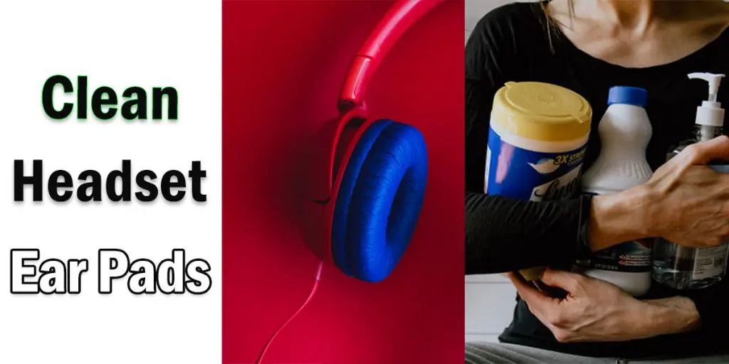 How To Clean Headset Ear Pads