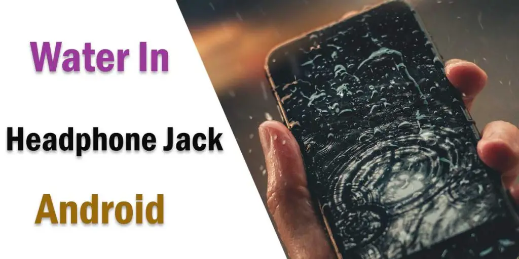 water in headphone jack android
