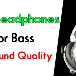 best headphones for bass and sound quality