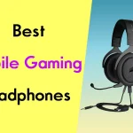 Best mobile gaming headphones