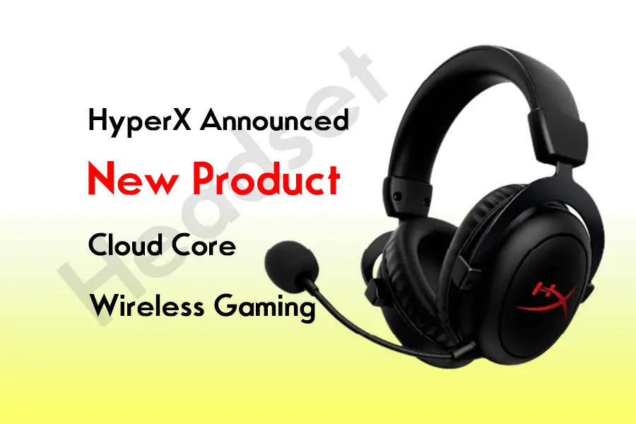 HyperX Announced A New Product Cloud Core Wireless Gaming Headset