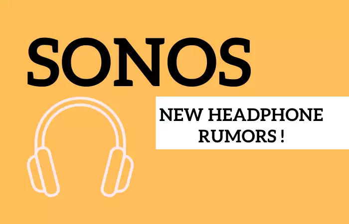 Sonos Is Working on A New Project Will It Be A Headphone