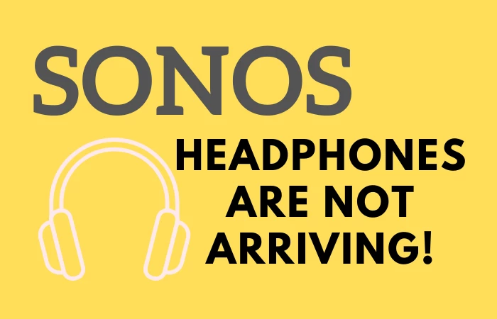 Don’t Expect Wireless Headphones from Sonos Any Soon!