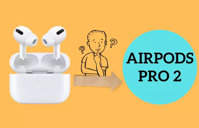 What You May Expect From The Rumored AirPods Pro 2