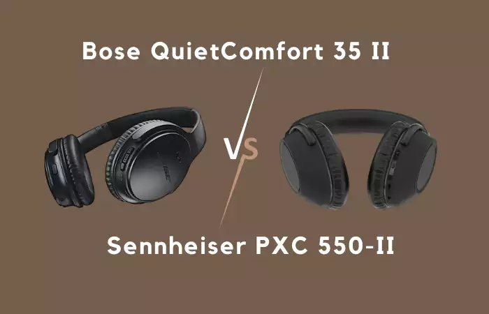 bose quietcomfort 35 ii vs sennheiser pxc 550-II
