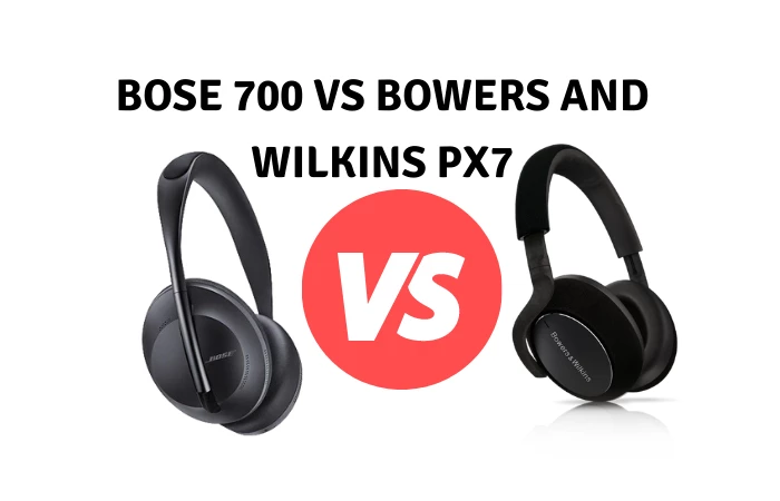 bose 700 vs bowers and wilkins px7