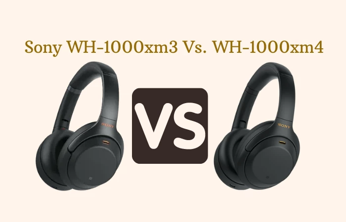 Sony WH-1000XM3 Vs Sony WH-1000XM4